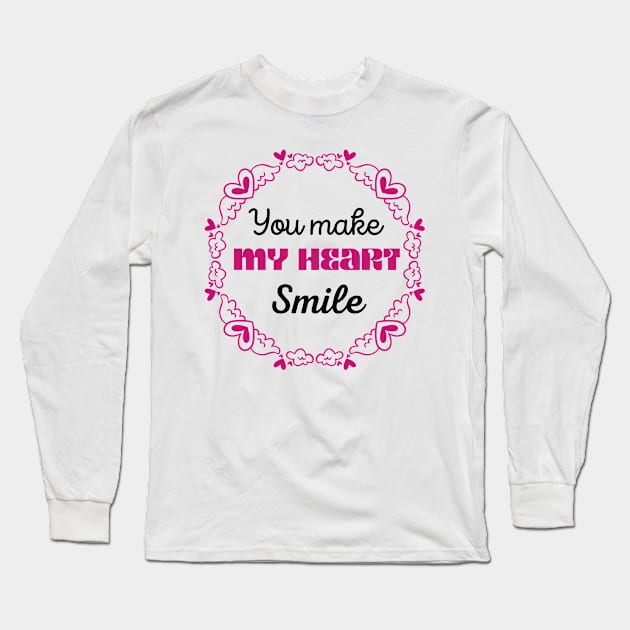 You Make My Heart Smile Long Sleeve T-Shirt by Stylish Dzign